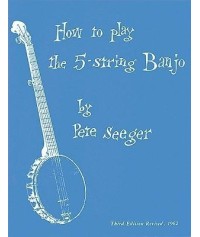 How To Play The 5-String Banjo By Pete Seeger
