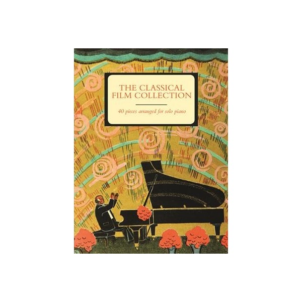 The Classical Film Collection: 40 pieces arranged for solo piano
