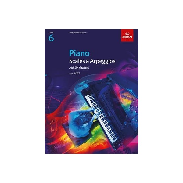 ABRSM Piano Scales & Arpeggios 2021 - Grade 6