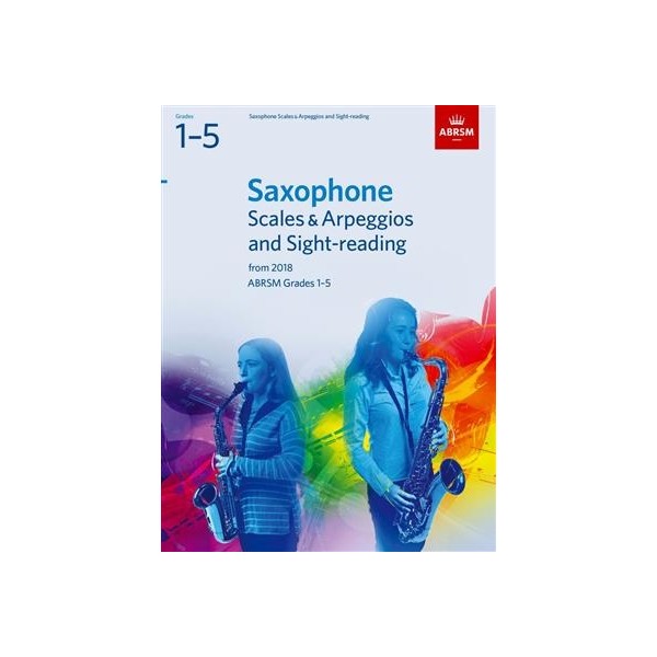 ABRSM Saxophone Scales & Arpeggios and Sight-reading from 2018 Grades 1-5