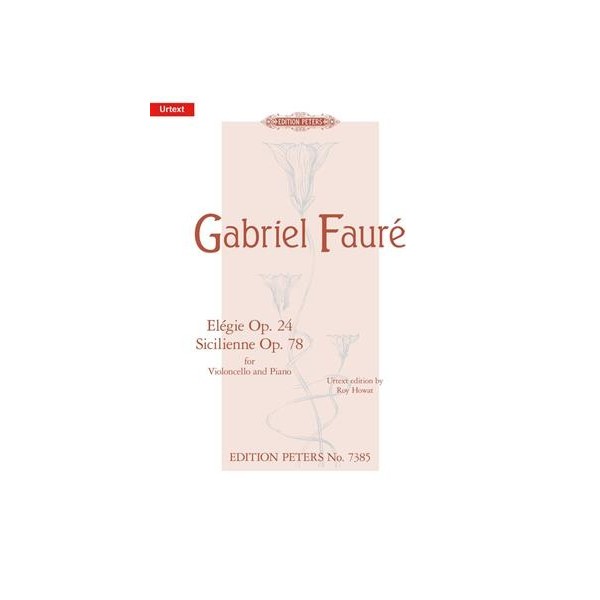 Gabriel Fauré : Elégie Op 24/Sicilienne Op.78