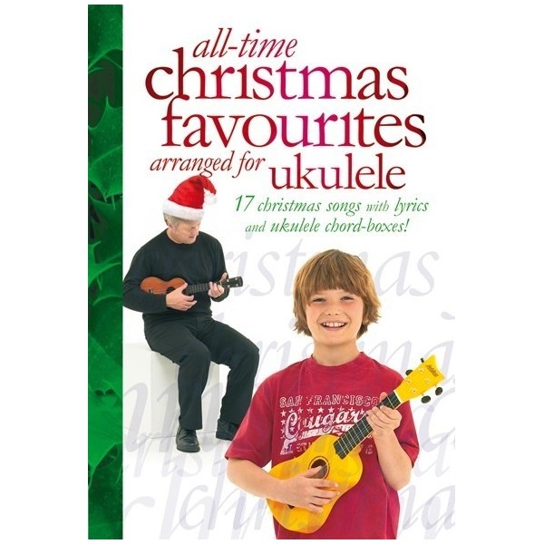 All-Time Christmas Favourites Arranged for Ukulele