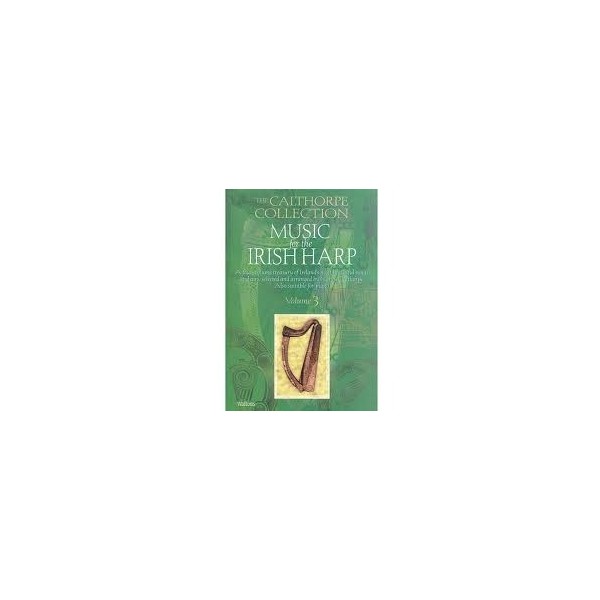 The Calthorpe Collection Music For The Irish Harp Vol. 3