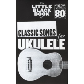 THE LITTLE BLACK BOOK OF CLASSIC SONGS FOR UKULELE