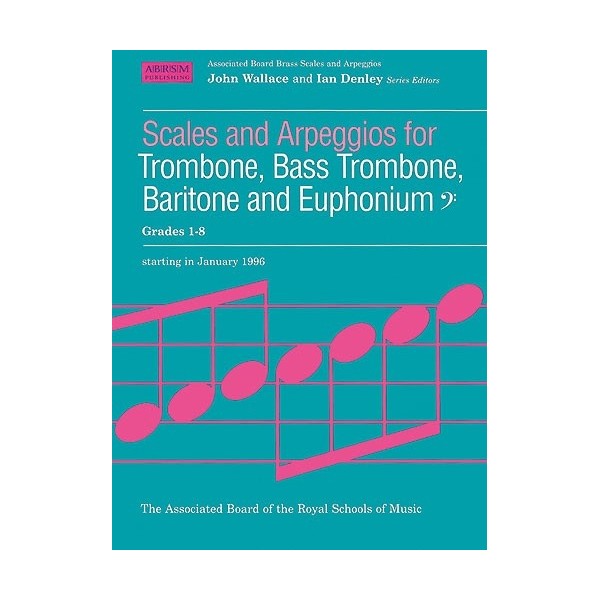 Scales and Arpeggios for Trombone, Bass Trombone, Baritone, and Euphonium Grades 1-8