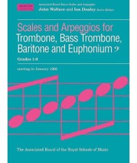Scales and Arpeggios for Trombone, Bass Trombone, Baritone, and Euphonium Grades 1-8